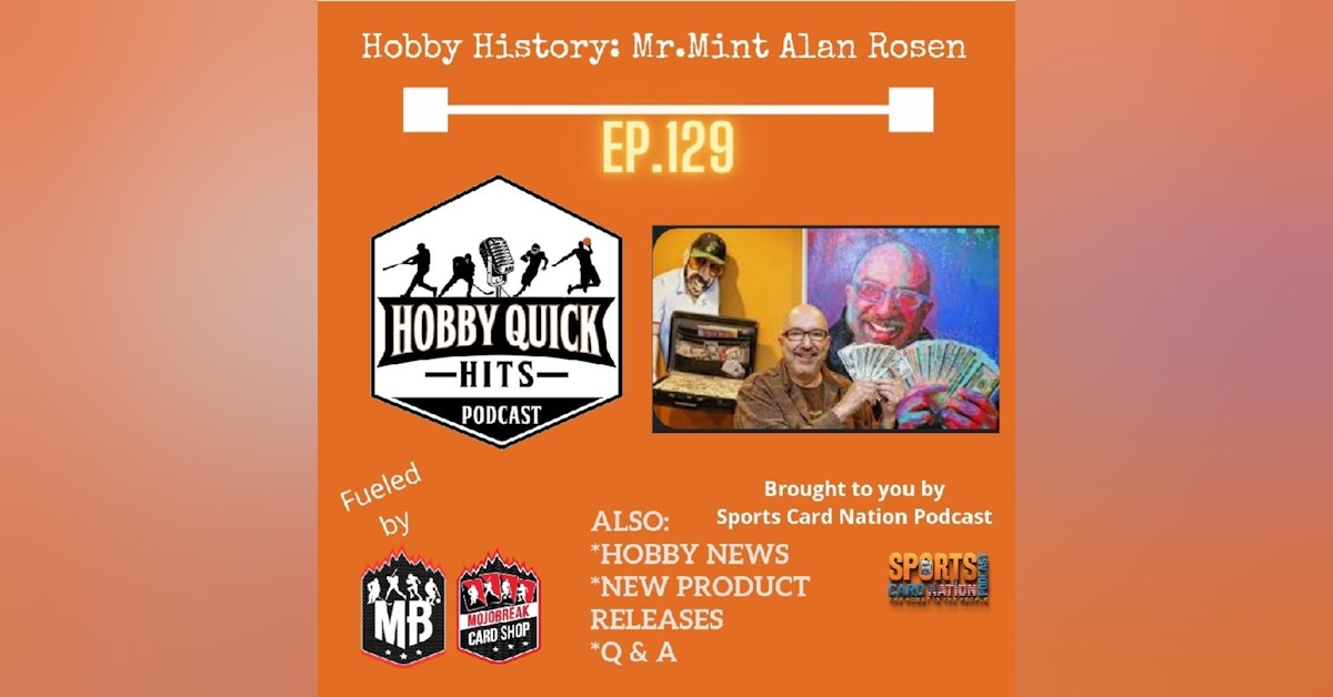 Hobby Quick Hits Ep.129 Hobby History:Alan"Mr.Mint"Rosen