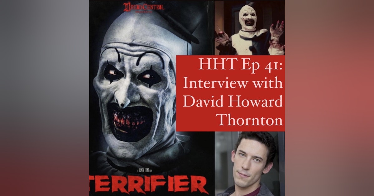 Ep 41: Interview w/David Howard Thornton from "Terrifier"
