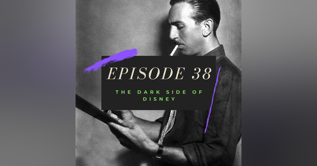 Ep. 38: The Dark Side of Disney