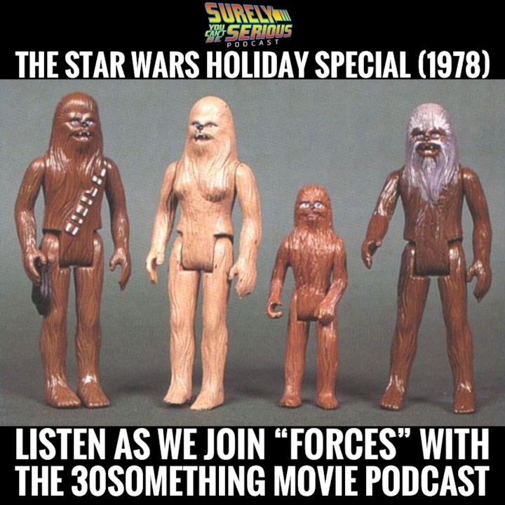 The Star Wars Holiday Special ('78) with our guests from the 30Something Movie Podcast (part 1)