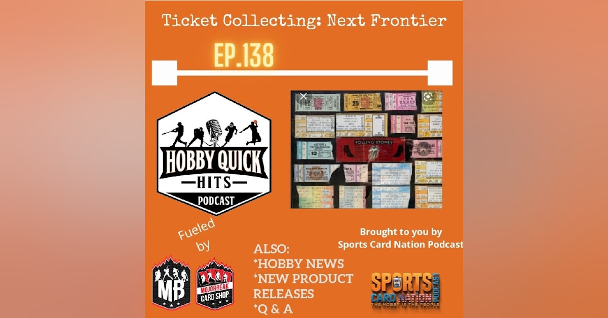 Hobby Quick Hits Ep.138 Ticket Collecting..the next frontier?