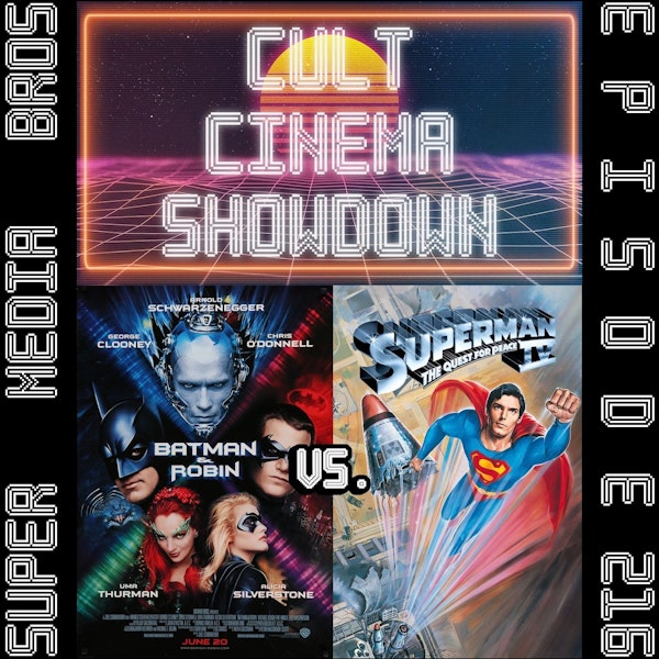 Cult Cinema Showdown 95: Batman and Robin vs Superman IV: The Quest for Peace (Ep. 216) Image