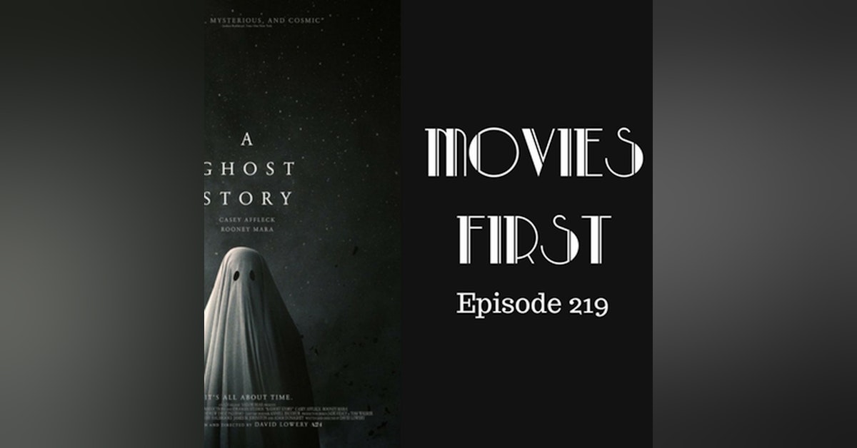 221: A Ghost Story - Movies First with Alex First & Chris Coleman Episode 219
