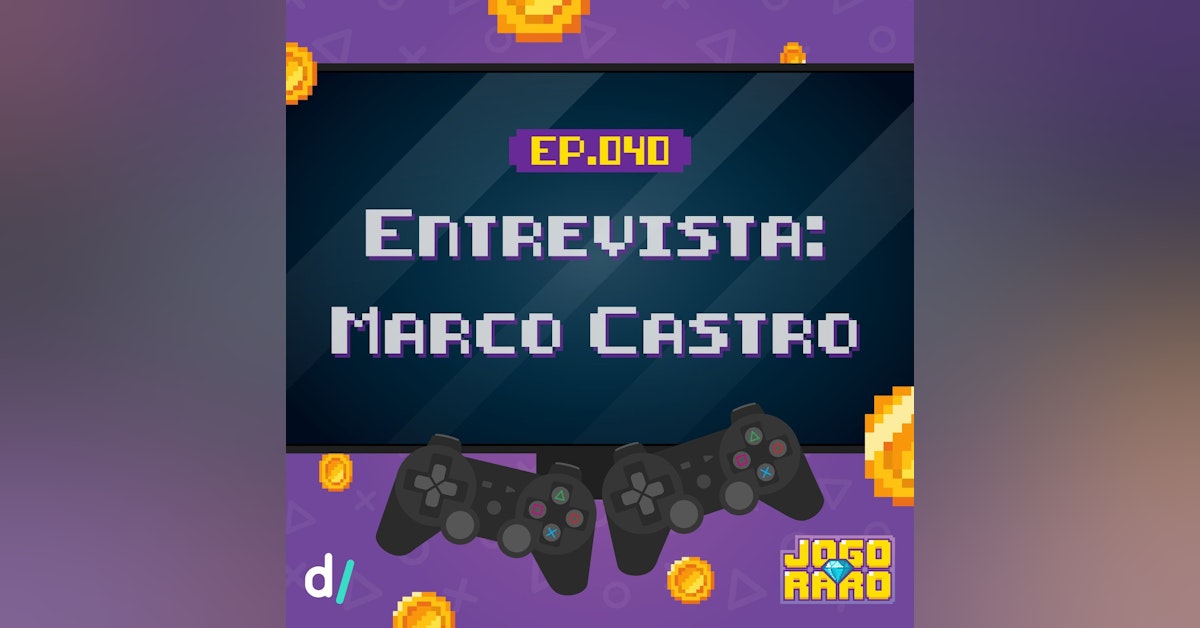 Ep. 40 - Entrevista: Marco Castro (Castro Brothers / UTC / Lenda do Herói)