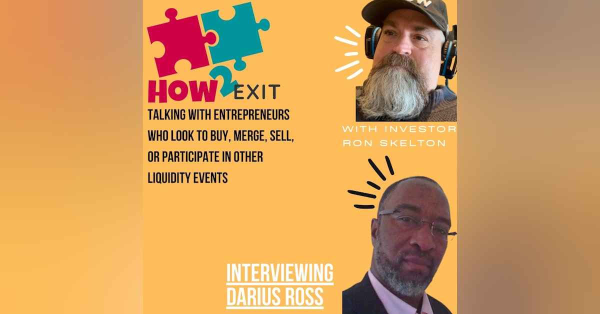 How2Exit Episode 68: Darius Ross - The "Wyatt Earp" of Small Business Investments.