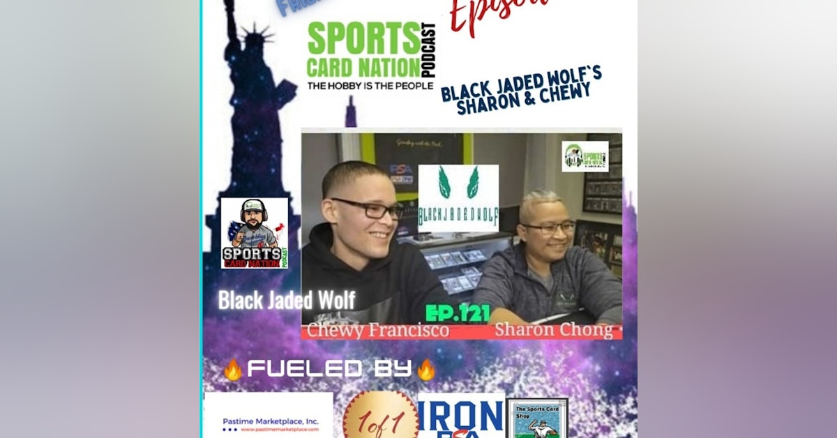 Ep.121 w/Black Jaded Wolf's Sharon Chong & Chewy Francisco