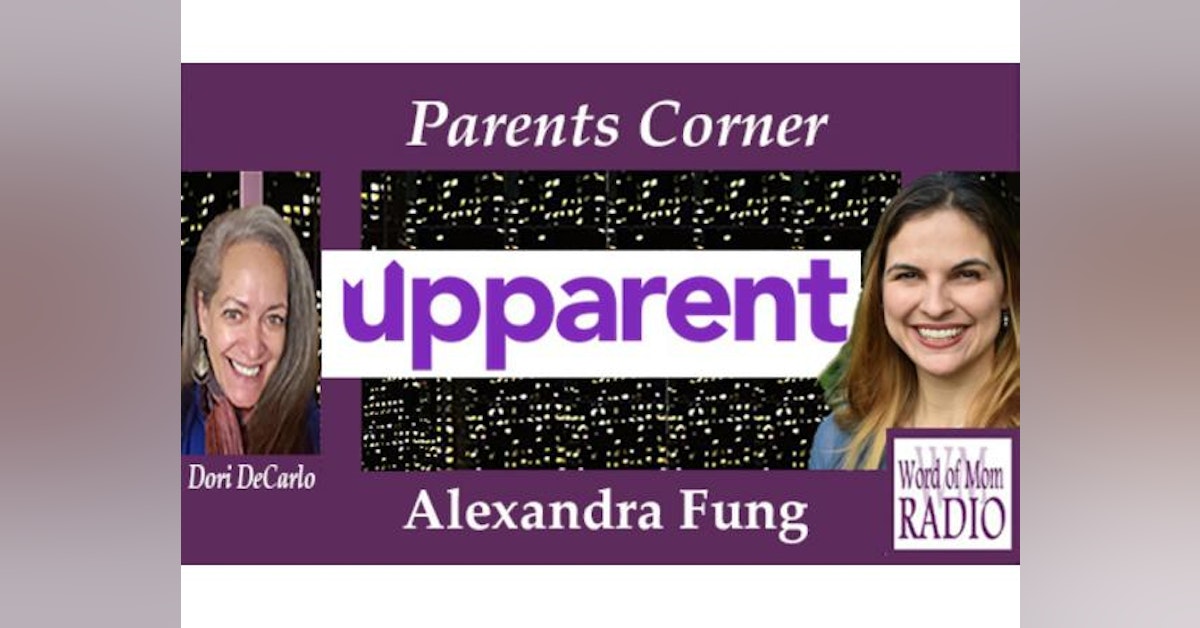 Alexandra Fung Shares Upparent.com on The Parents Corner on Word of Mom Radio