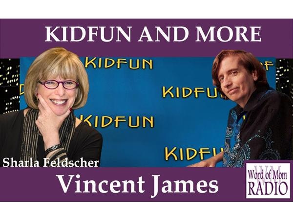 Vincent James on Sharla Feldscher's KIDFUN AND MORE on Word of Mom Radio Image