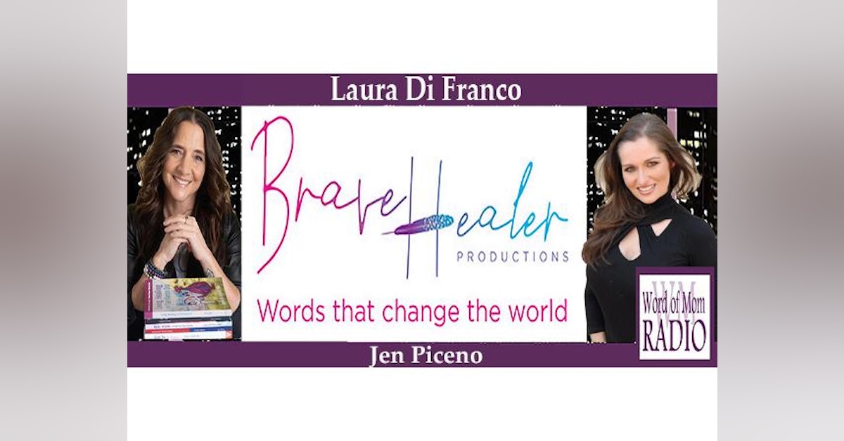 Jen Piceno On Brave Healer with Laura Di Franco on Word of Mom Radio