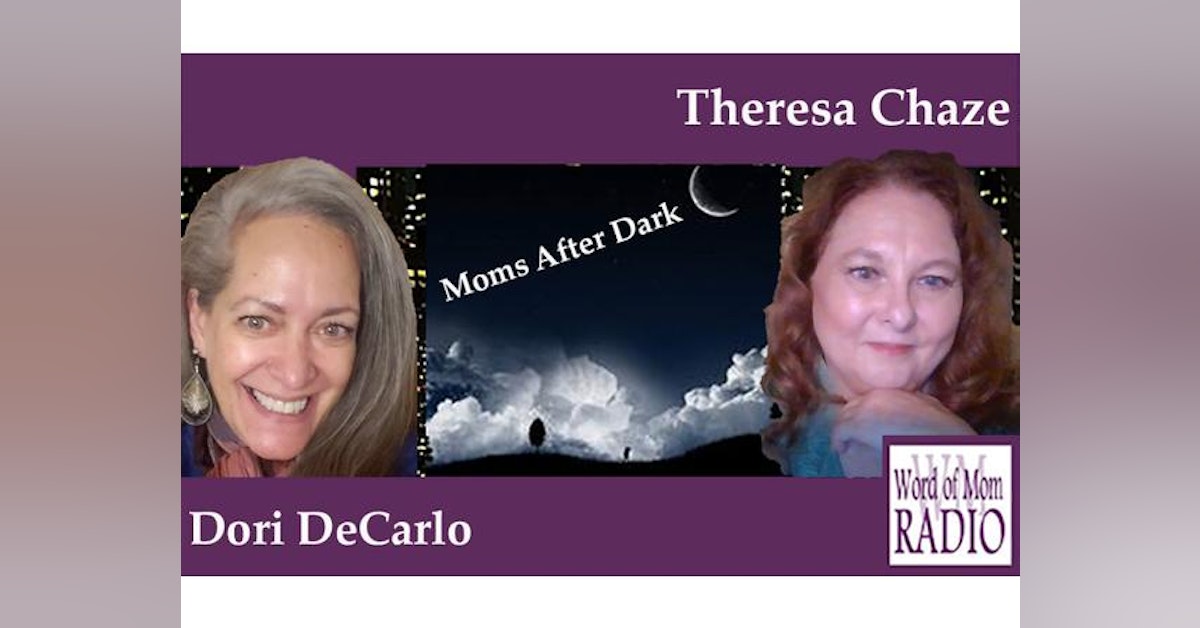 We Go LIVE with Dori and Theresa on Moms After Dark Friday on Word of Mom Radio