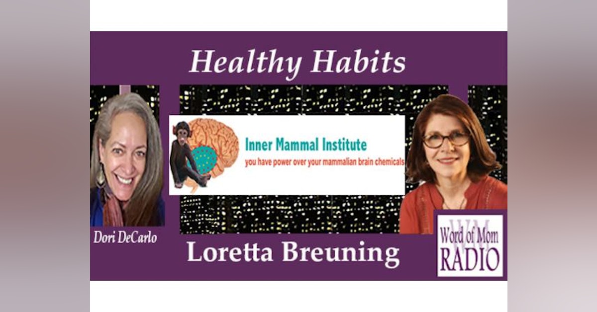 Dr. Loretta Graziano Breuning on Healthy Habits on Word of Mom Radio