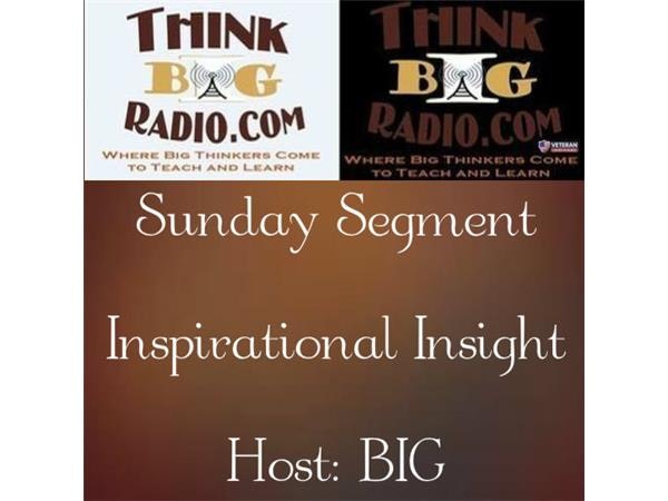 Sunday Segment Inspirational Insights -  Host: BIG... Achieving To Assist Image