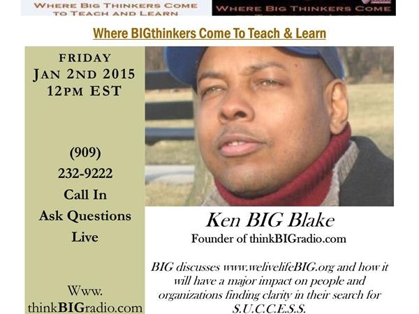 Ken BIG Blake founder of thinkBIGradio introduces welivelifeBIG.org Image