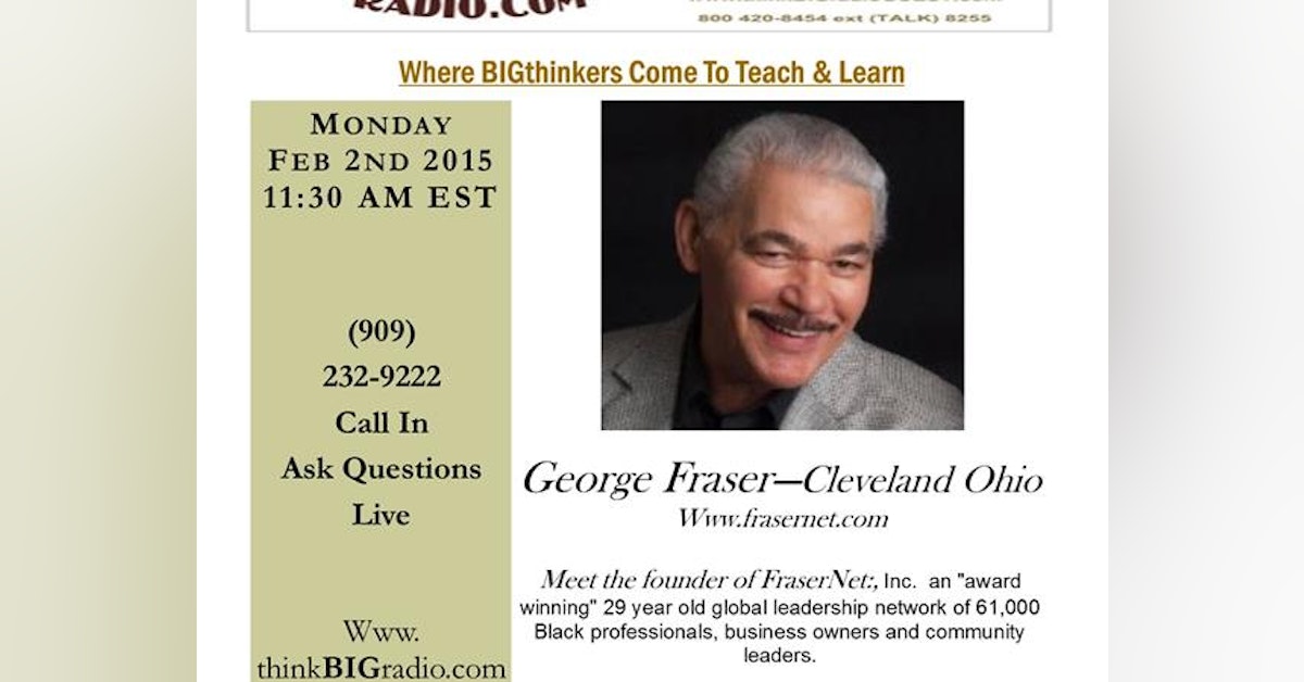 George Fraser: Cleveland Ohio - Hall of Fame Entrepreneur Sharing Wisdom