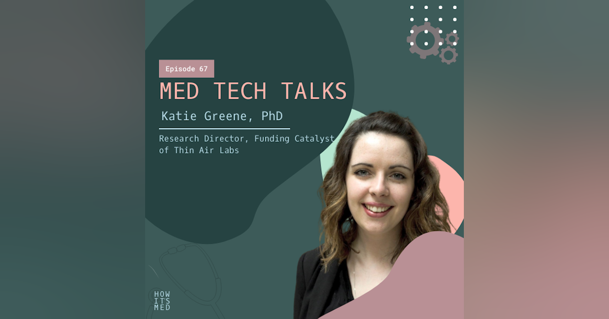 Med Tech Talks Ep. 67: Katie Greene Pt.1