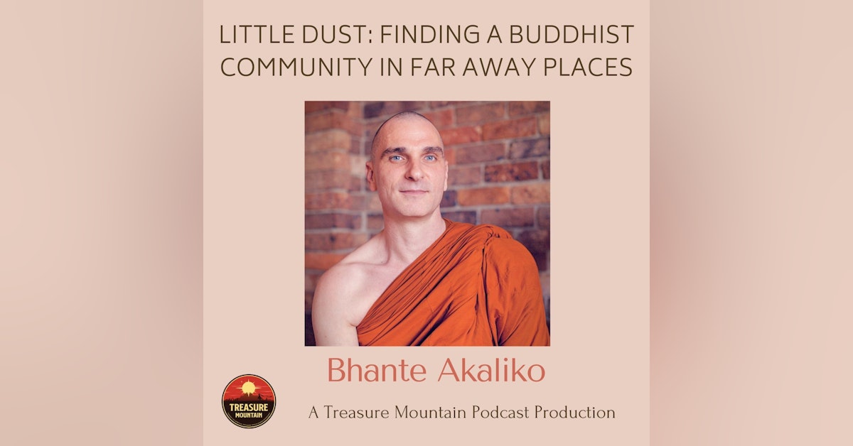 Little Dust: Finding a Buddhist Community in Far Away Places | Bhante Akaliko