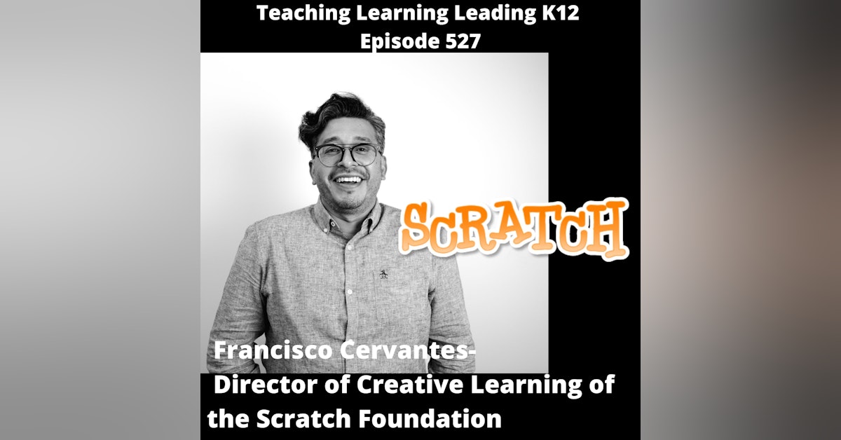 Francisco Cervantes: Director of Creative Learning of the Scratch Foundation -527