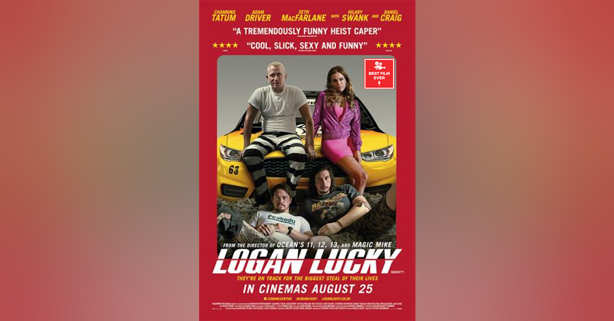 Episode 151 - Logan Lucky (w/ BFF of the BFE: Hermes)