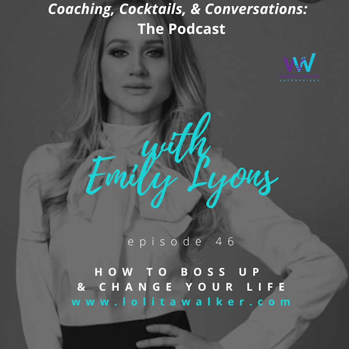 S2E46 - How to Boss Up & Change Your Life (with Emily Lyons)