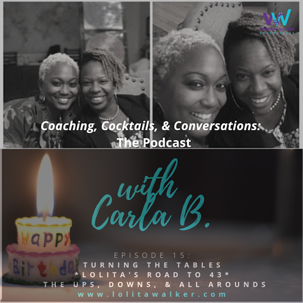 S1E15 -My Road to 43 Years Old - Turning The Table (with Carla B & 52 Friends)