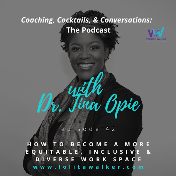S2E42 - How to Maintain Presence in a Diverse, Equitable, & Inclusive Workplace (with Dr. Tina Opie) Image