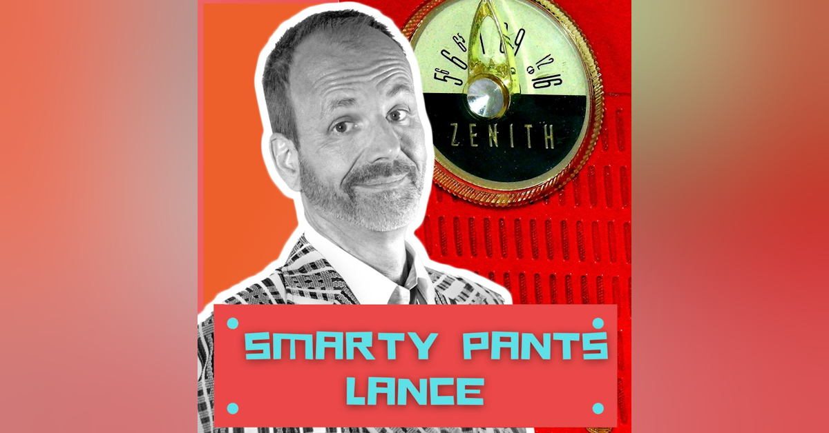 Smarty Pants Lance- Lance Big Bangs His Way Into Podcasting.