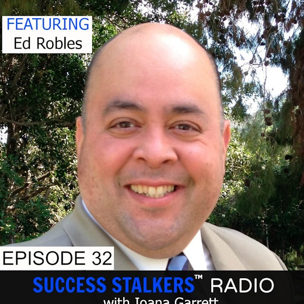 32: Edward Robles: Sales Director & Executive Coach Shares His Passions and Inspiring Journey Image