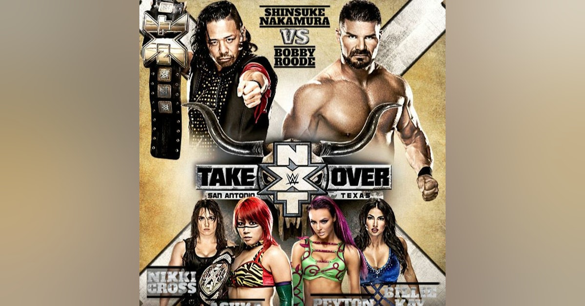 WE TALK NXT EP.68 |NXT TAKEOVER SAN ANTONIO POST SHOW|