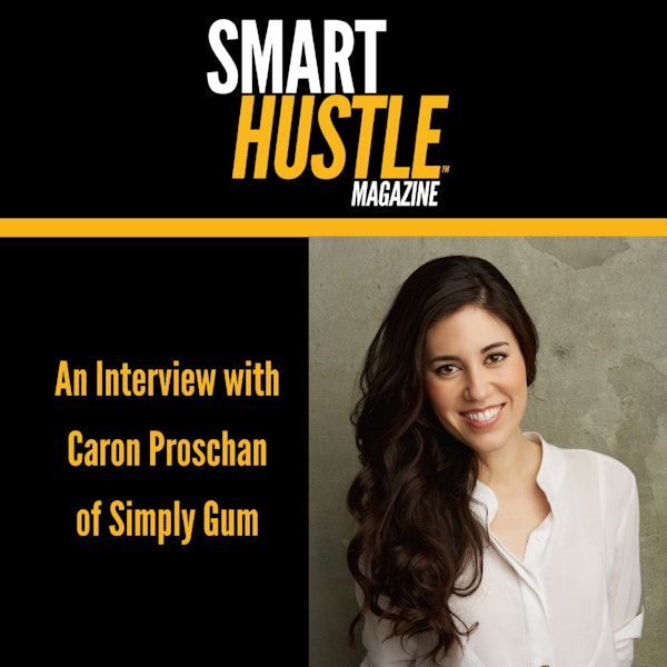Exploring the Challenging Landscape of the Chewing Gum Industry with Caron Proschan of Simply Gum