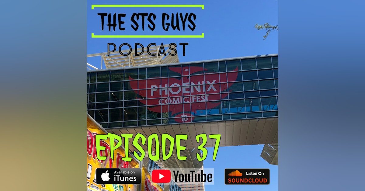 The STS Guys - Episode 37: Phoenix Comic Fest Fun