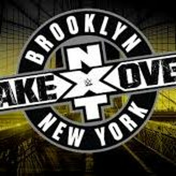 WE TALK NXT EP.132 |NXT TakeOver: Brooklyn IV Postshow 8/18/18| Image
