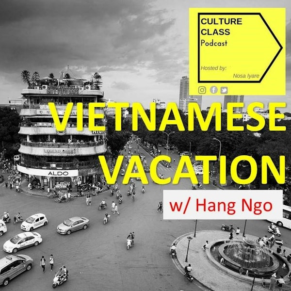 Ep 014- Vietnamese Vacation (w/ Hang Ngo)
