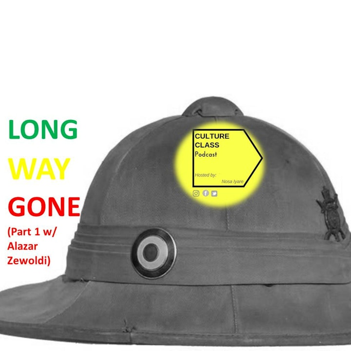 Ep 016- Long Way Gone (Part 1- w/ Alazar Zewoldi)
