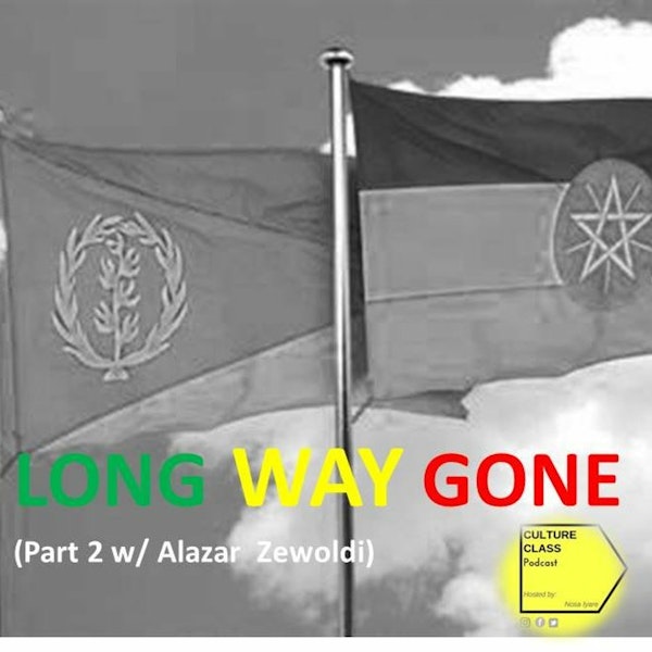 Ep 017- Long Way Gone (Part 2- w/Alazar Zewoldi)