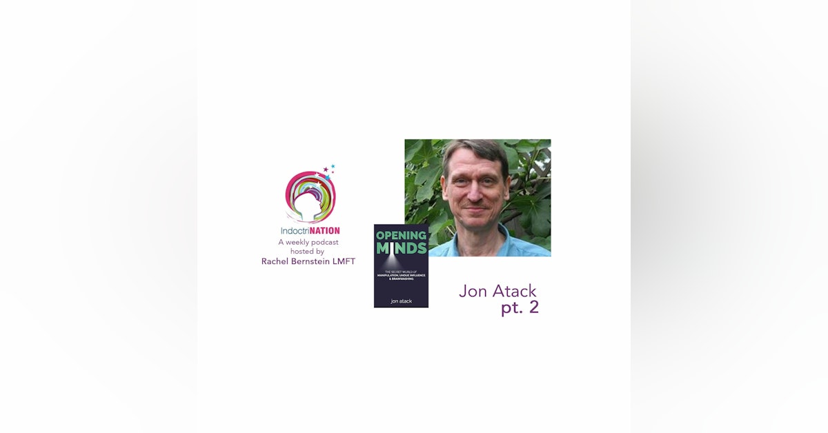 The Preventative Approach w/ Jon Atack, Open Minds Foundation - S1E13pt2