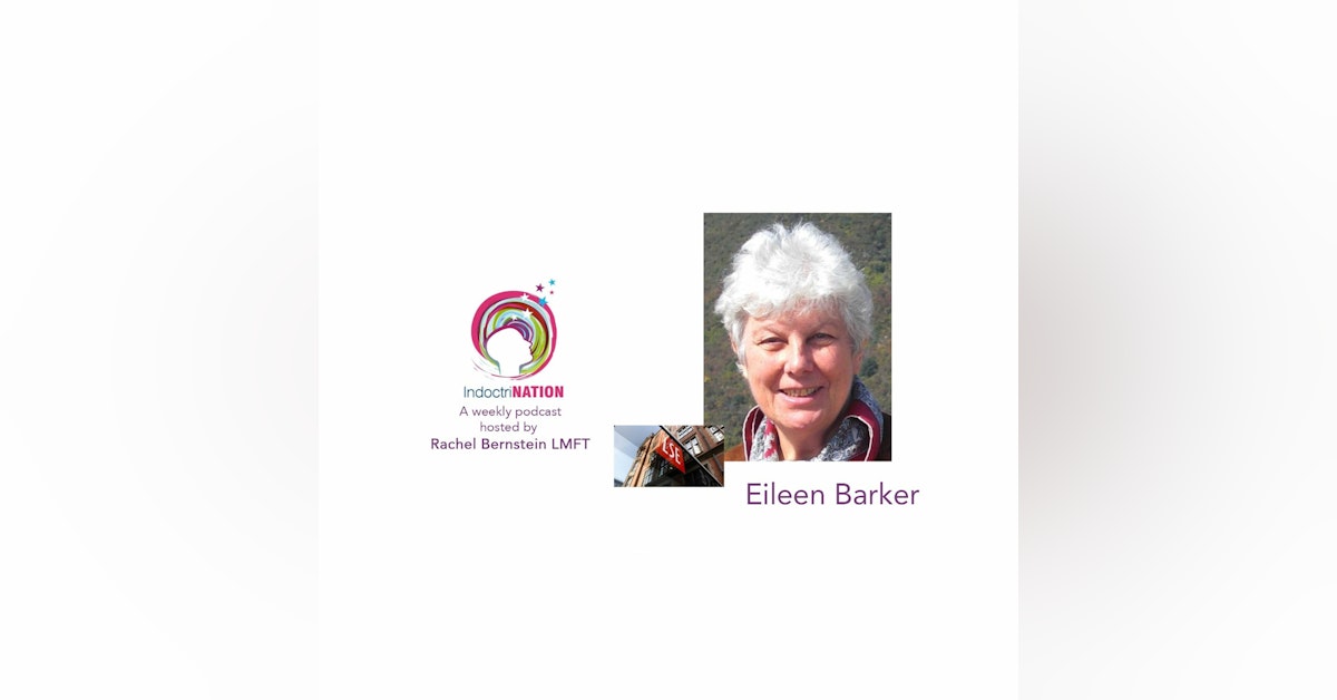 You Can't Just Open Up A Brain & Wash It w/ Eileen Barker, Officer of the British Empire - S2E10
