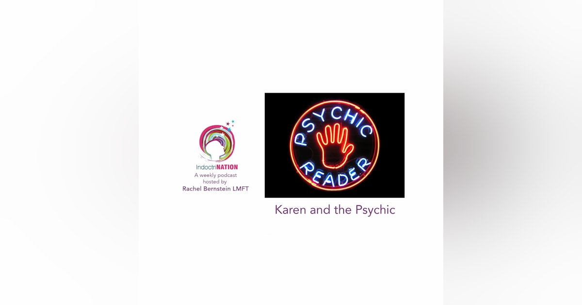Welcome To Your New Family w/ Karen and her psychic - S2E13