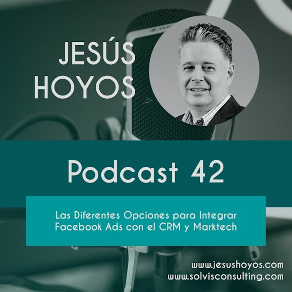 Podcast 42 - Las diferentes opciones para integrar Facebook Ads con el CRM y Martech Image