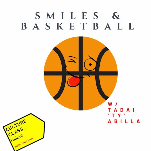 Ep 024- Smiles and Basketball (w/ Tadai 'ty' Abilla)