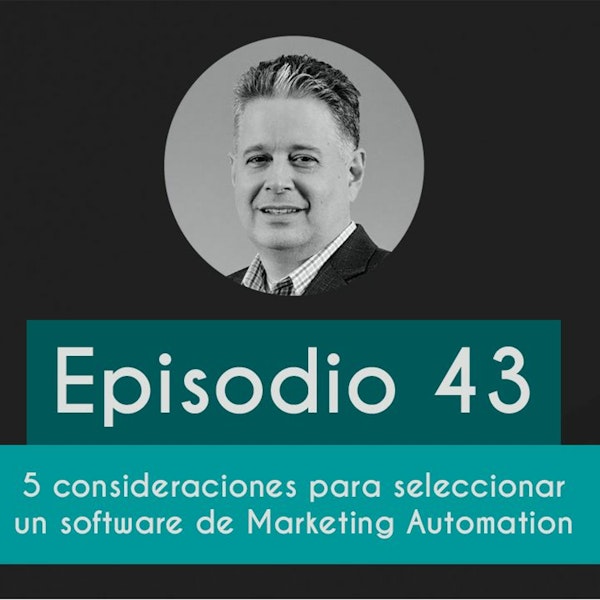 Podcast 43 - 5 Consideraciones para seleccionar un software de Marketing Automation Image
