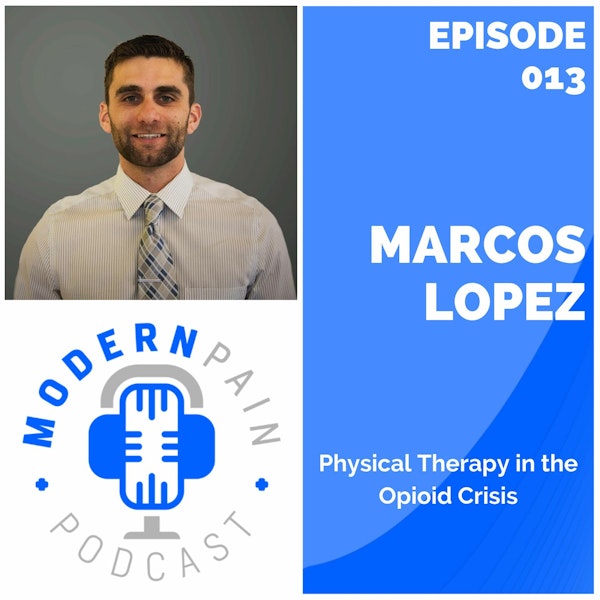 Modern Pain Podcast - Episode 13 - Marcos Lopez