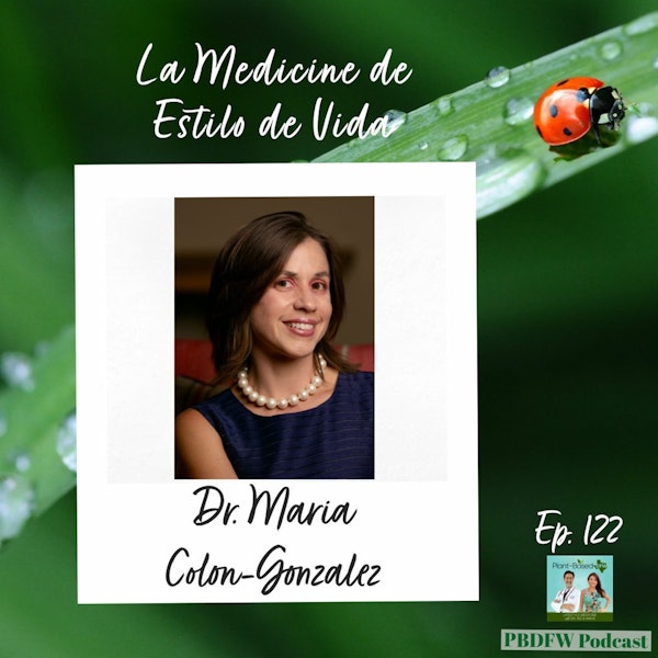 122: La Medicina de Estilo de Vida con Dra. Maria Colon-Gonzalez Image