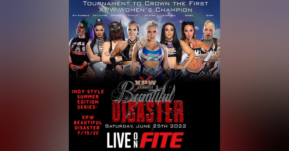 Indy Style Summer Edition Series| XPW: “Beautiful Disaster ” 7/19/22