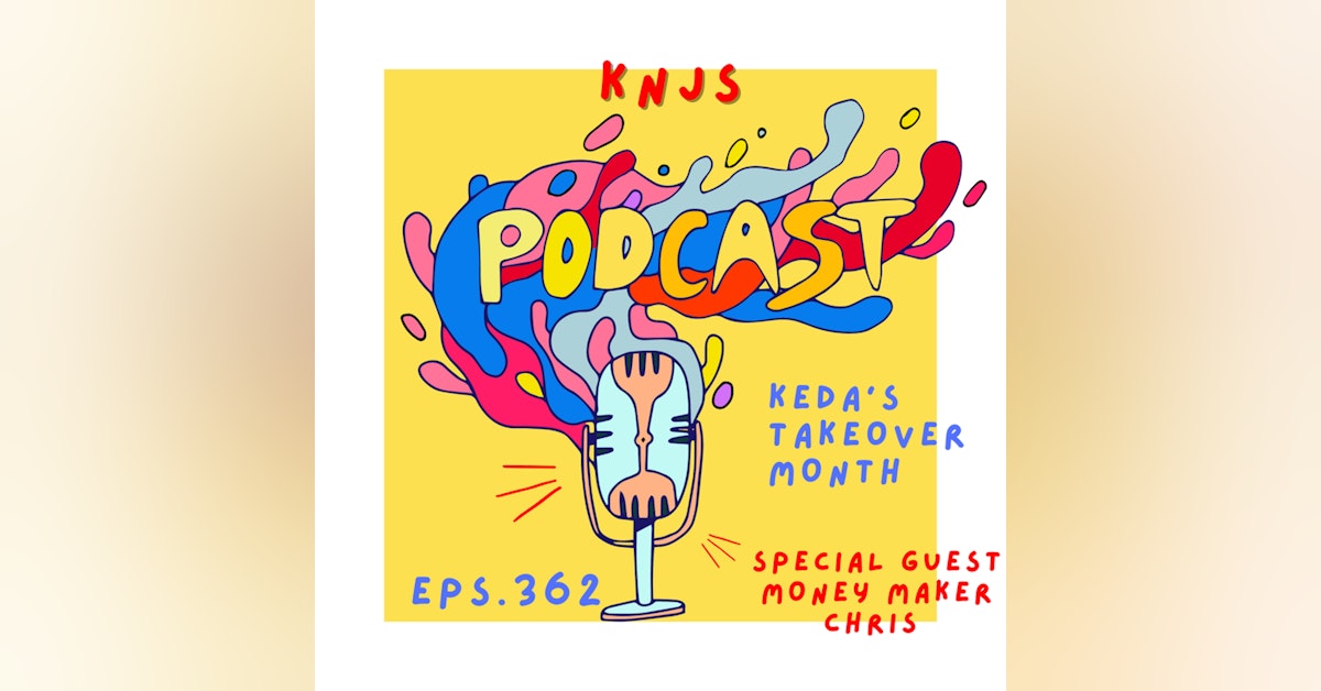 KNJS EP362| Keda TaKEOveR with Chris 10/1/22|