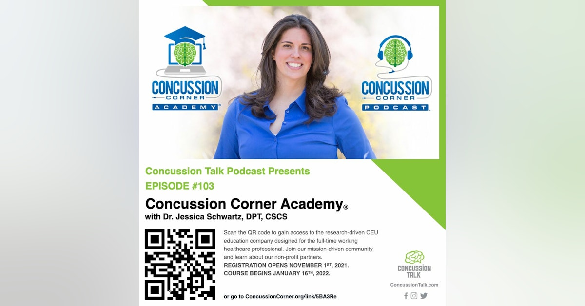 Episode 103 - Concussion Corner Academy (Dr. Jessica Schwartz, PT, DPT, CSCS)