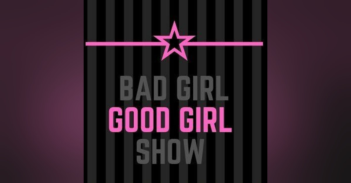 Bad Girl Good Girl Ep 25 Catching up with Wrestling