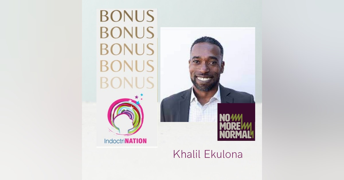 BONUS EPISODE PREVIEW: No More Normal w/Khalil Ekulona