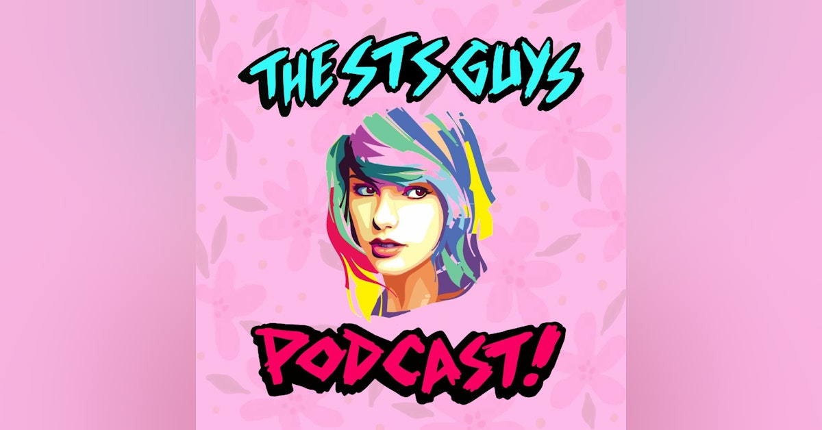 The STS Guys - Episode 222: The Taylor Swift Episode