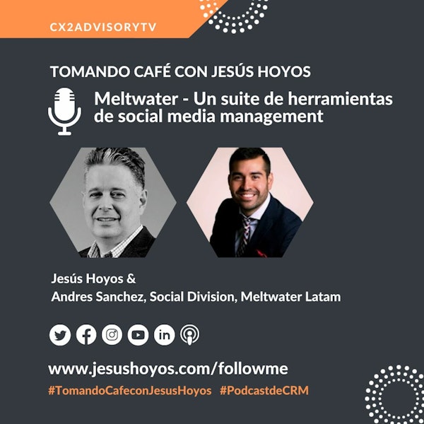 Edición Podcast: Tomando Café Con Jesús Hoyos - Meltwater - Online Media Intelligence Image