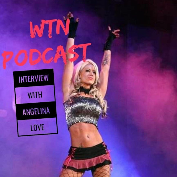 We Talk Next Podcast: Angelina Love Interview Image